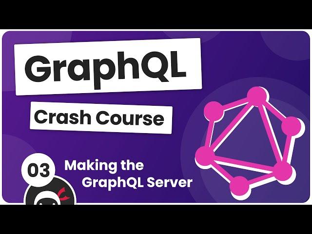 GraphQL Crash Course #3 - Making a GraphQL Server (with Apollo)