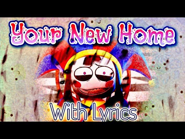 ▪︎Your New Home▪︎ With Lyrics (The Amazing Digital Circus)