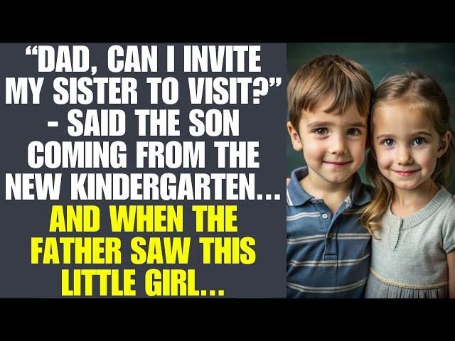 “Dad, Can I Invite My Sister To Visit”- Said A Son Coming From The Kindergarten. Father Was Shocked