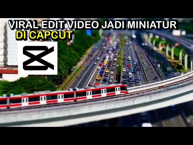 Edit Video Miniatur TiltShift Di Capcut Viral Tutorial