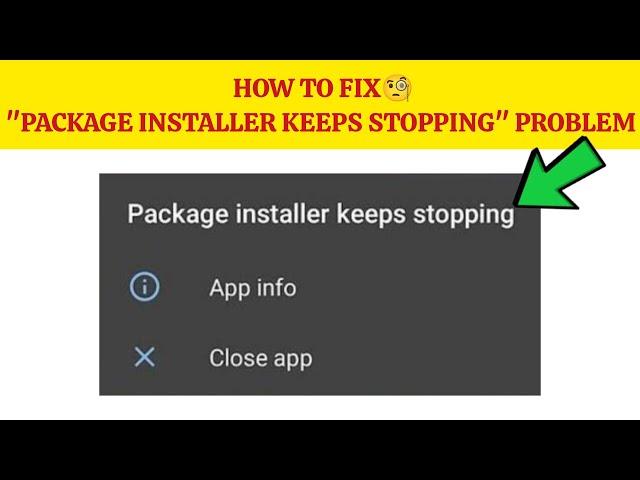 How To Fix "Package Installer Keeps Stopping" Problem|| Tech Issues Solutions