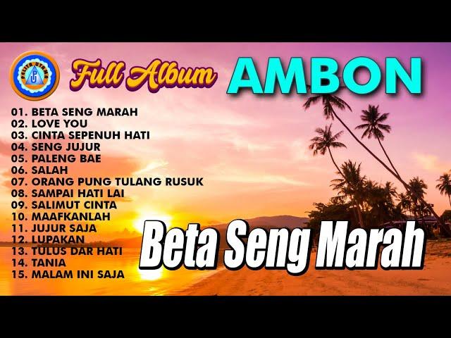 Lagu Ambon - Beta Seng Marah || FULL ALBUM AMBON - MP3 LAGU AMBON