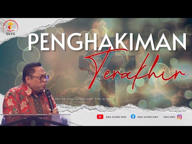 PDT. ESRA SORU- "PENGHAKIMAN TERAKHIR"