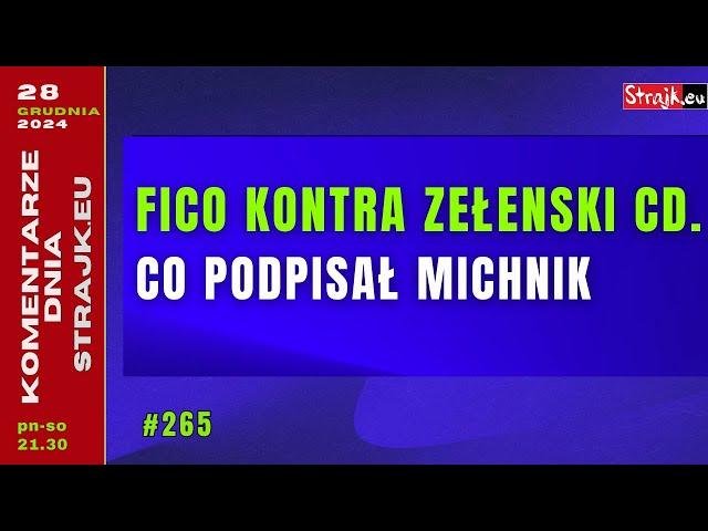 Komentarze dnia Strajku: Fico kontra Zełenski cd. Co podpisał Michnik?