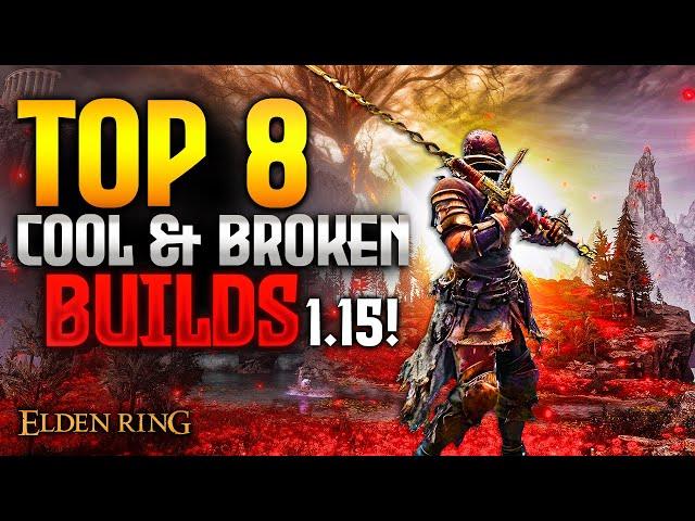 Elden Ring: TOP 8 Cool and Broken Builds 1.15!