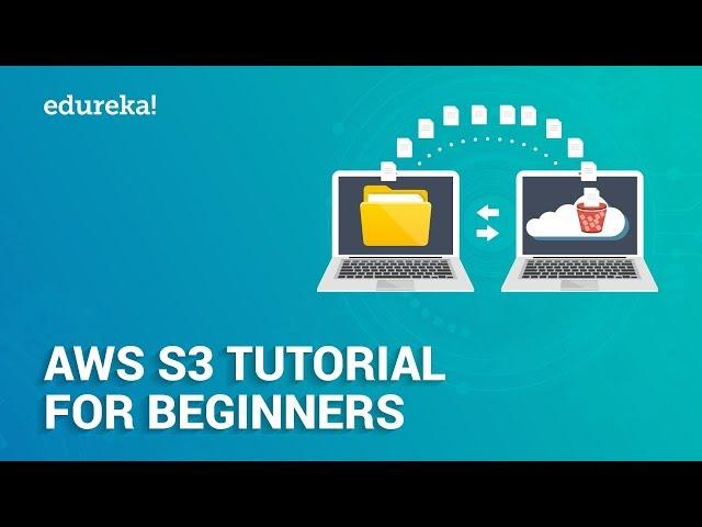 AWS S3 Tutorial For Beginners | AWS S3 Bucket Tutorial | What is AWS S3 | AWS Training | Edureka