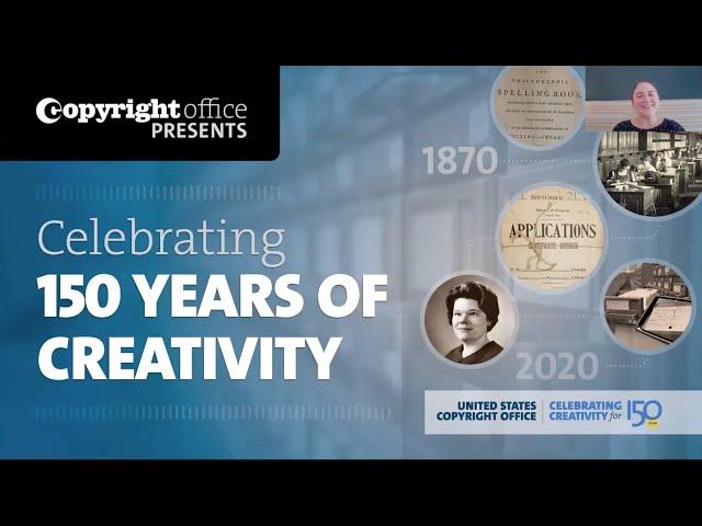 Copyright Office Presents: Celebrating 150 Years of Creativity