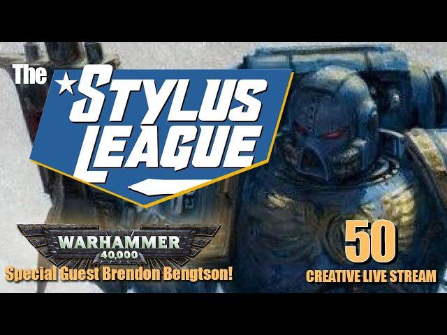 Stylus League WARHAMMER 40k! With Brendon Isaiah Bengtson episode 50!