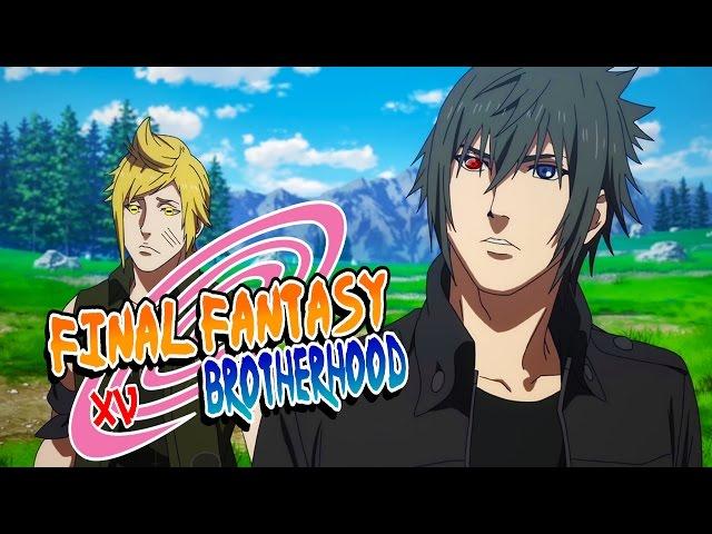 Anime Opening - Final Fantasy XV : Brotherhood (Naruto Parody?)