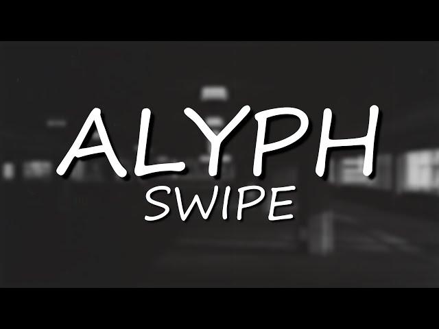 ALYPH - SWIPE (Lirik)