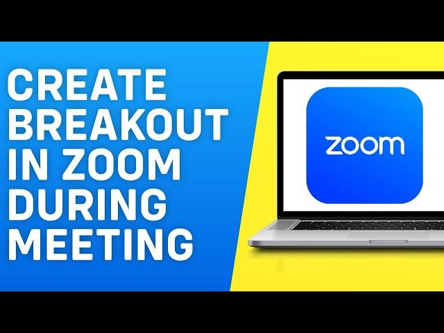 How to Create Breakout Rooms in Zoom During Meeting 2025