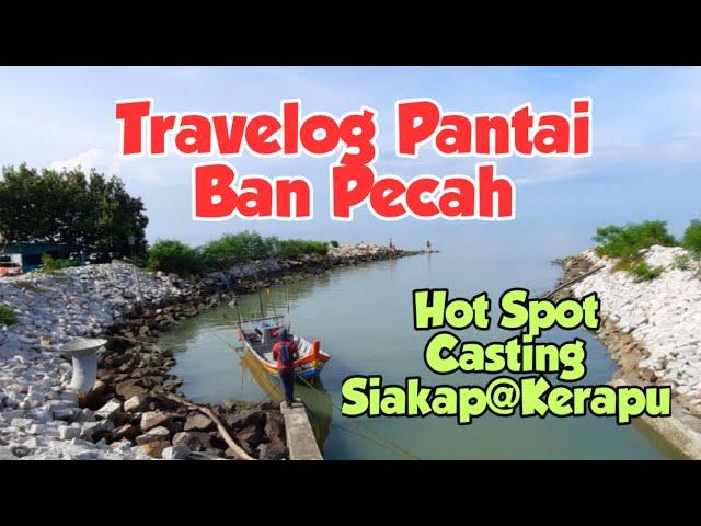 BAN PECAH TANJUNG PIANDANG PERAK - Hot Spot Casting Siakap@kerapu