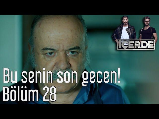 İçerde 28. Bölüm - Bu Senin Son Gecen!