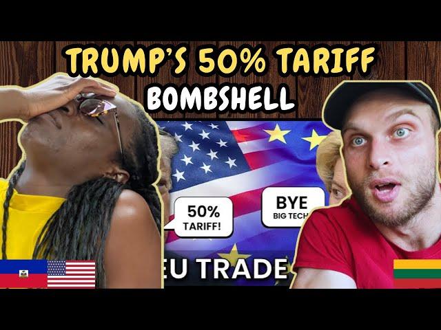 REACTION TO Trump’s 50% Tariff Bombshell - The EU has 3 Options | FIRST TIME WATCHING