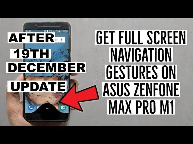 Asus zenfone max pro m1 full screen Gesture/Hide navbar in 19th December update