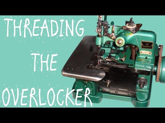 THREADING THE OVERLOCKER