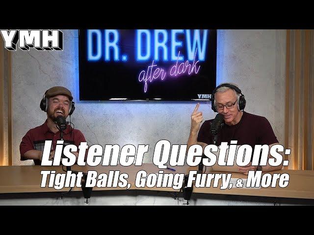 Tight Balls & Furries: Dr. Drew Answers Your Questions - DrDAD Highlight