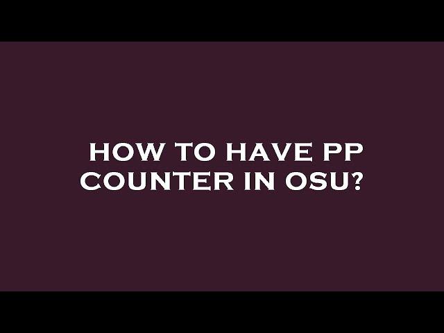 How to have pp counter in osu?