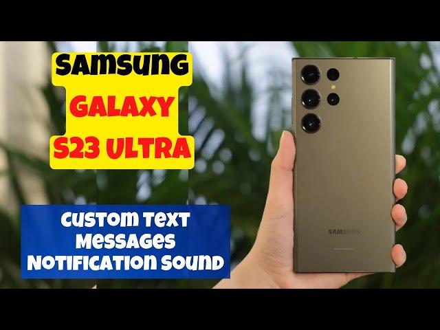 How to Set Custom Text Messages Notification Sound Samsung Galaxy S23 Ultra