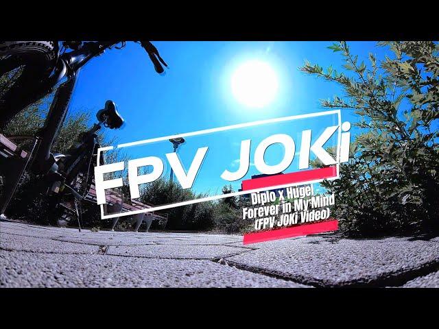 Diplo x Hugel - Forever in my mind (FPV JOKi Video)