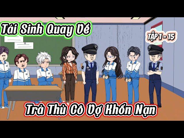 Full ( Tập 1 -  15)  | Tái Sinh Quay Về Trả Thù Cô Vợ Khốn Nạn Liễu Như Yên  | Kiên VietSub