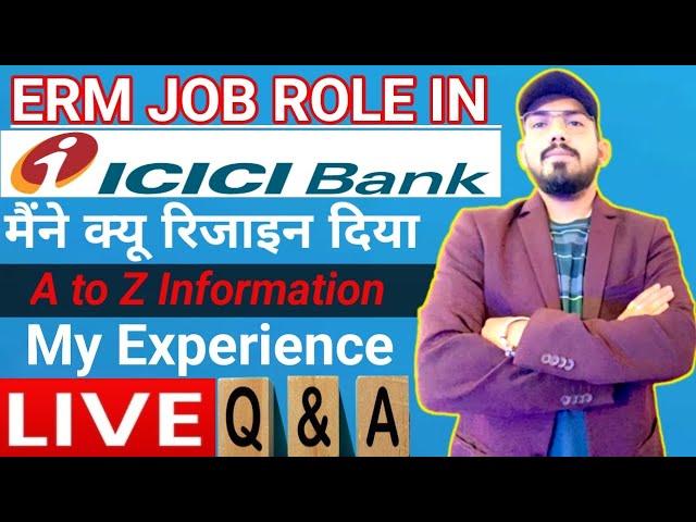 Career Advisor 24 is live - ERM job role in icici bank - my experience - why i resigned ? A-Z info ?