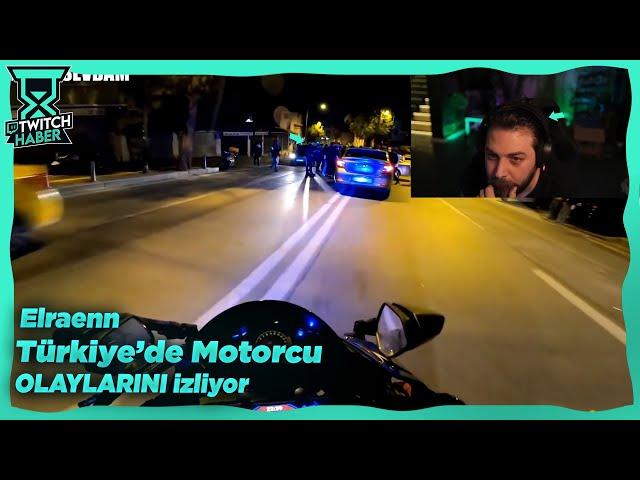 Elraenn - Türkiye'deki Motorcu Olaylarını İzliyor