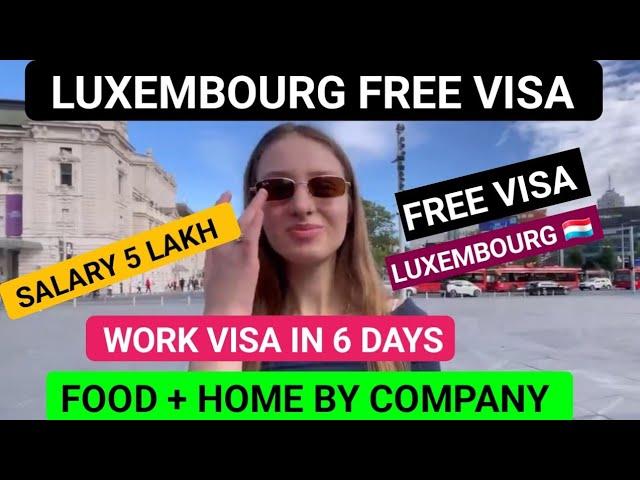 Luxembourg  Free Work visa | No IELTS | No Age Limit  |  Free Visa + Accommodation