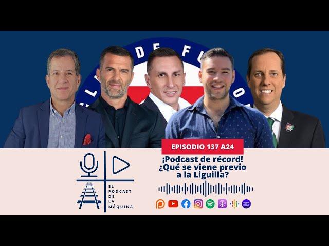 E137 A24: ¡Podcast de récord! ¿Qué se viene previo a la Liguilla?