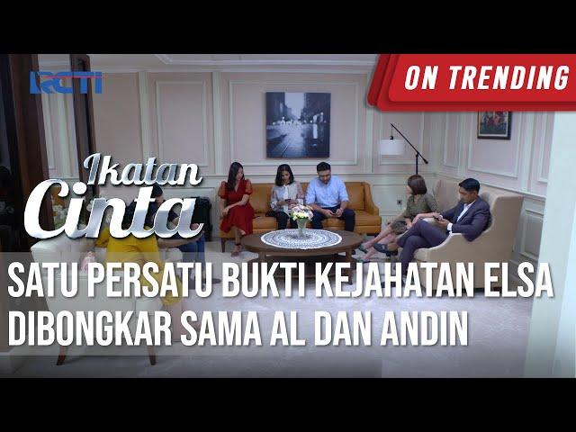 IKATAN CINTA - Pecah Banget!! Satu Persatu Kejahatan Elsa Dibongkar Al Dan Andin