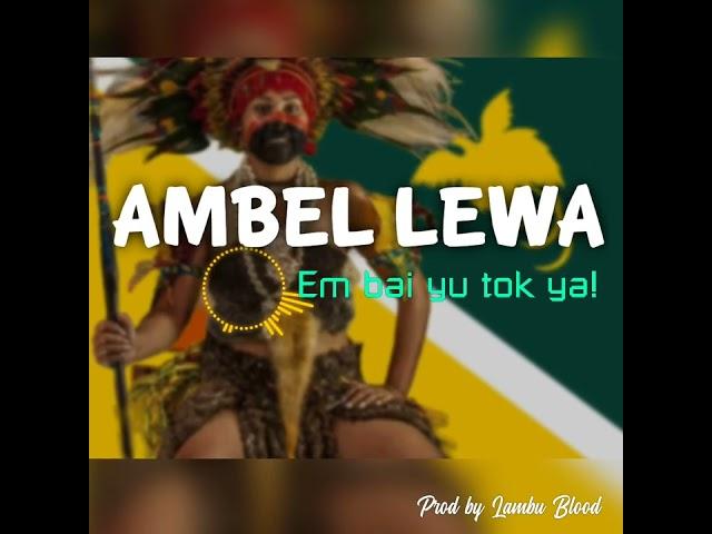 Ambel Lewa (Em Bai Yu Tok ya) #pngmusic #jiwaka #skelvibes