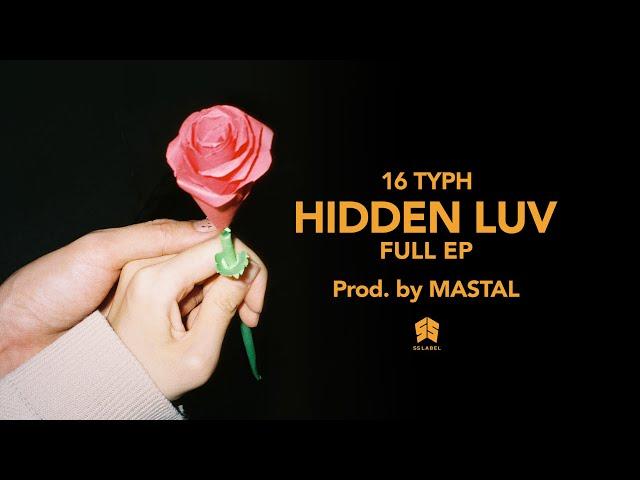 16 Typh - HIDDEN LUV EP (Full)