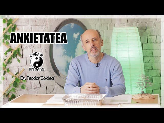 Anxietatea - Dr.Teodor Coldea - Calea Yin Yang