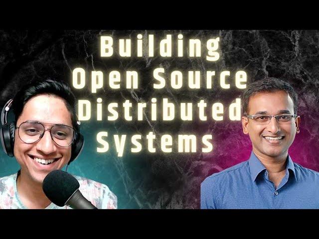 Learnings from building Open Source Distributed Systems with Kishore Gopalakrishna