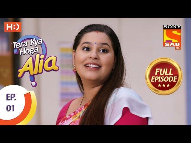 Tera Kya Hoga Alia - Ep 1 - Full Episode - 27th August, 2019