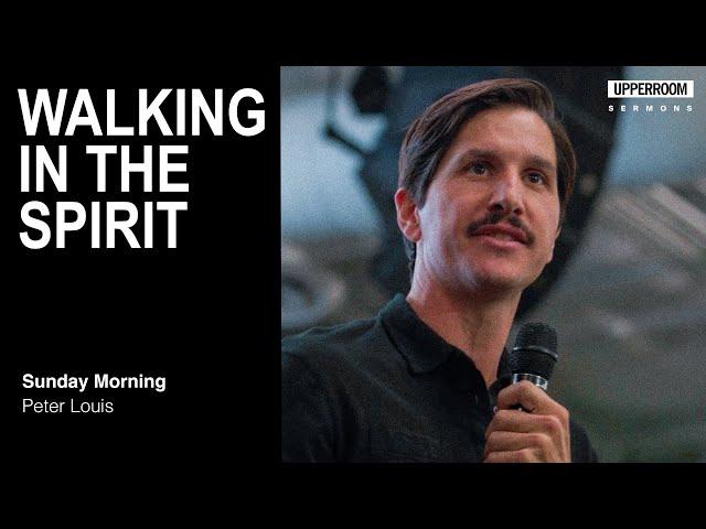 Walking in the Spirit - Peter Louis