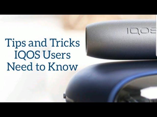 IQOS - Tips and Tricks IQOS Users Need to Know (Canada USA Asia)