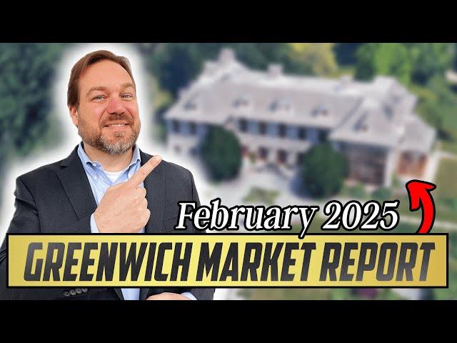 GREENWICH CT MARKET UPDATE - Greenwich CT Real Estate Market Report FEBRUARY 2025