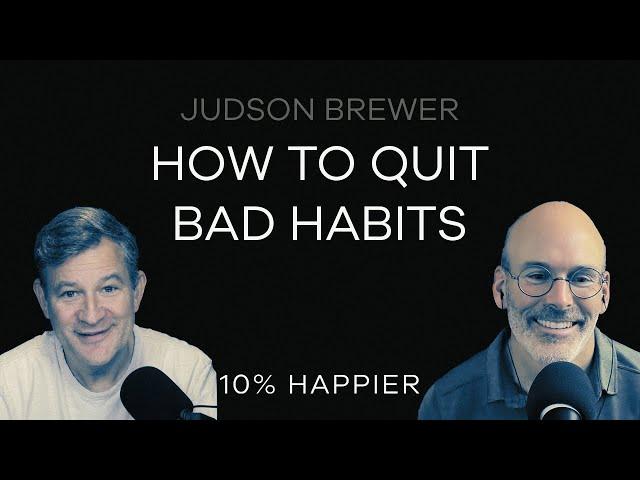 How To Quit Bad Habits | Judson Brewer