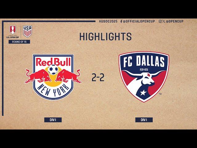 New York Red Bulls vs FC Dallas Highlights | U.S. Open Cup Round of 16 | May 21, 2025