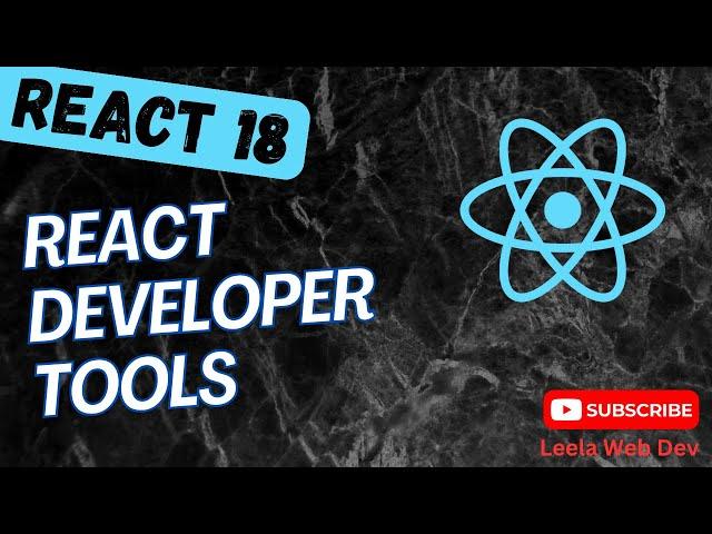 21. React Developer Tools & how to install in different browsers for debugging React App - React18