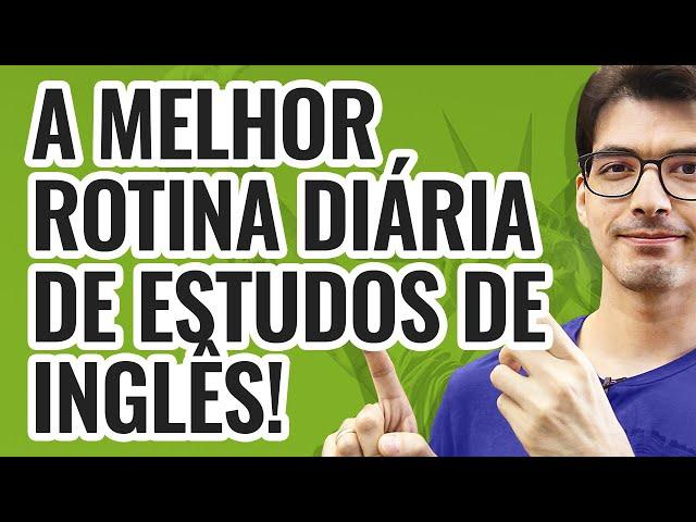 A MELHOR ROTINA DIÁRIA DE ESTUDOS DE INGLÊS