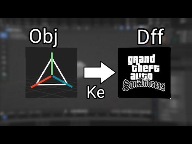 [ TUTORIAL ] CONVERT OBJ TO DFF GTA SA