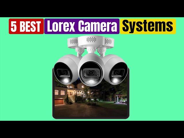 Best Lorex Camera System of 2024 [Updated]