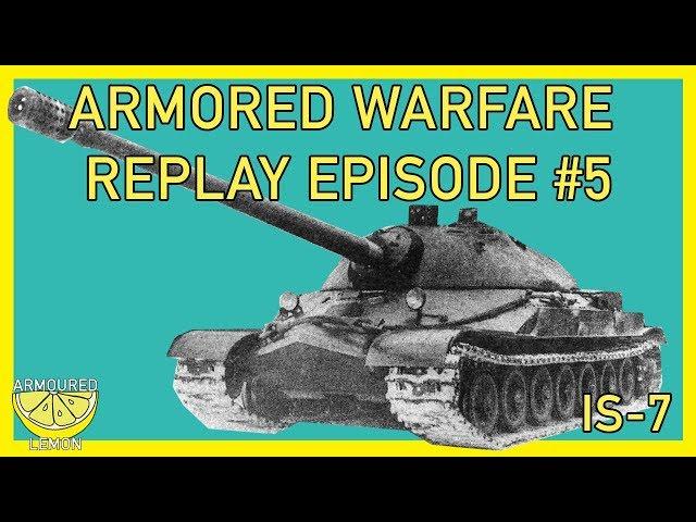 AW Replay Episode #5 | IS-7 | ArmouredLemon