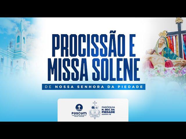 FESTA DA PADROEIRA N. SRA DA PIEDADE 2024 - ARARA/PB - SANTA MISSA SOLENE