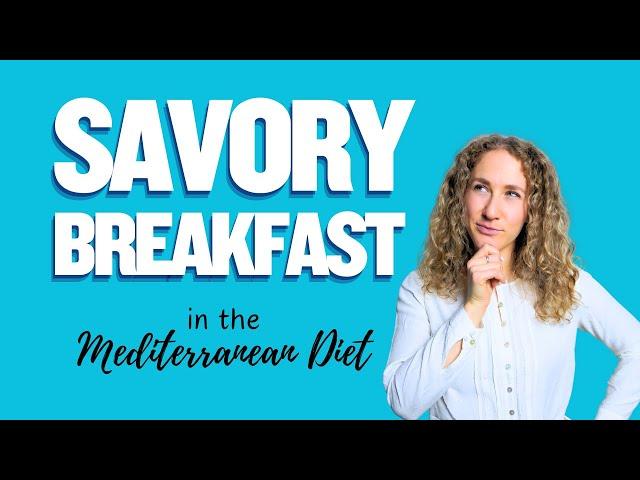 Mediterranean Diet: 4 SAVORY BREAKFAST IDEAS I wish I knew earlier