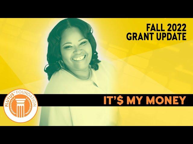 It'$ My Money Financial Summit - Plutus Foundation Grant Update, Fall 2022