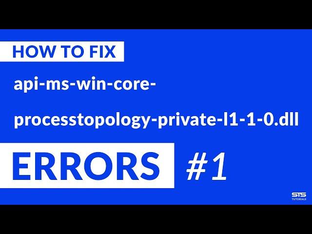 api-ms-win-core-processtopology-private-l1-1-0.dll Missing Error on Windows | 2020 | Fix #1