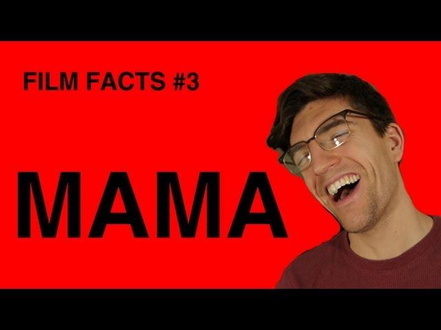 Film Facts #3: MAMA